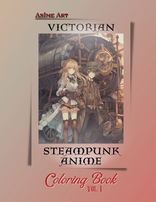 Book cover for Anime Art Victorian Steampunk Anime Coloring Book Vol. 1