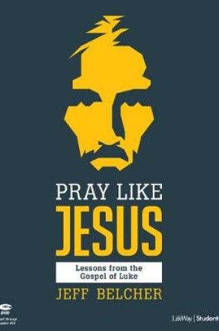 Cover of Pray Like Jesus Teen Bible Study Leader Kit
