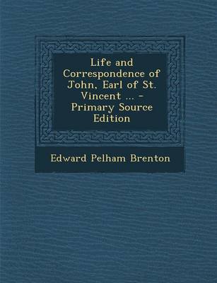 Book cover for Life and Correspondence of John, Earl of St. Vincent ... - Primary Source Edition