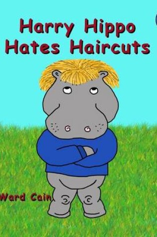 Cover of Harry Hippo Hates Haircuts