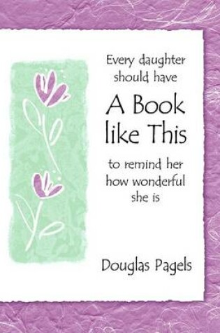 Cover of Every Daughter Should Have a Book Like This to Remind Her How Wonderful She Is