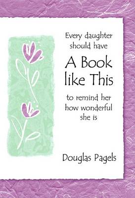 Book cover for Every Daughter Should Have a Book Like This to Remind Her How Wonderful She Is