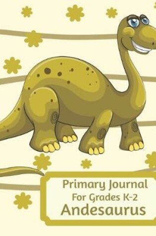 Cover of Primary Journal For Grades K-2 Andesaurus