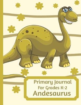 Book cover for Primary Journal For Grades K-2 Andesaurus