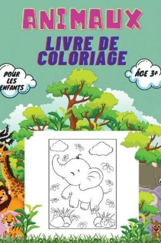 Cover of Animaux Livre de Coloriage Pour Les Enfants, Âge 3+