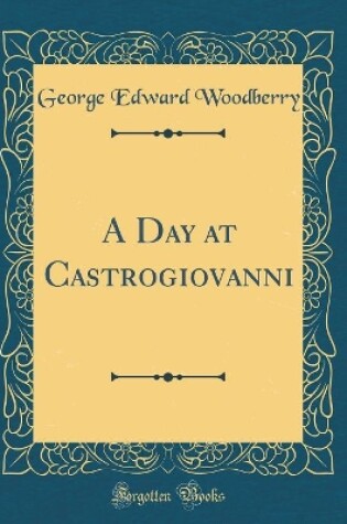 Cover of A Day at Castrogiovanni (Classic Reprint)