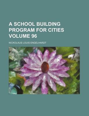 Book cover for A School Building Program for Cities Volume 96