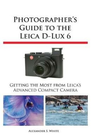 Cover of Photographer's Guide to the Leica D-Lux 6