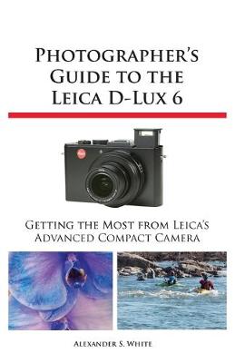 Book cover for Photographer's Guide to the Leica D-Lux 6