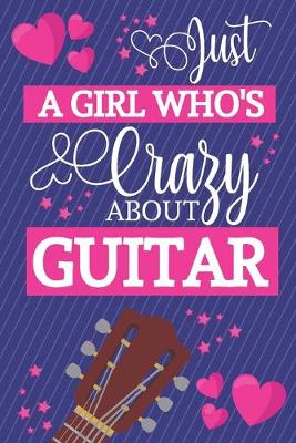 Book cover for Just A Girl Who's Crazy About Guitar