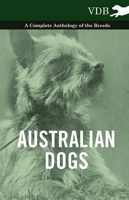 Book cover for Australian Dogs - A Complete Anthology of the Breeds -