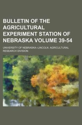 Cover of Bulletin of the Agricultural Experiment Station of Nebraska Volume 39-54