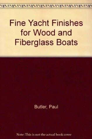 Cover of Fine Yacht Finishes for Wood and Fiberglass Boats