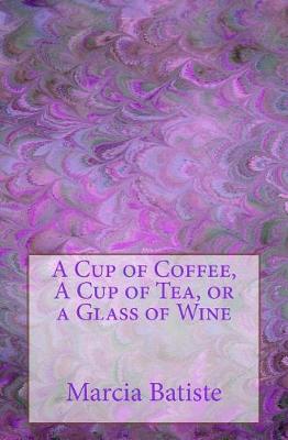 Book cover for A Cup of Coffee, A Cup of Tea, or a Glass of Wine