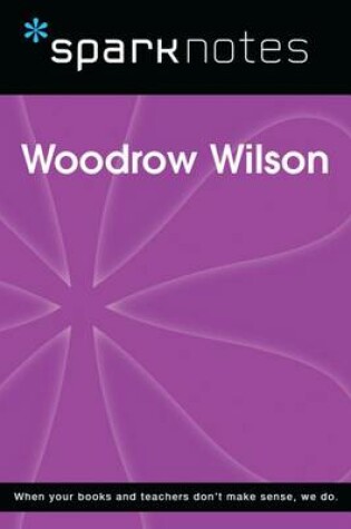 Cover of Woodrow Wilson (Sparknotes Biography Guide)