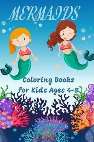 Cover of Mermaids Coloring Books For Kids Ages 4-8