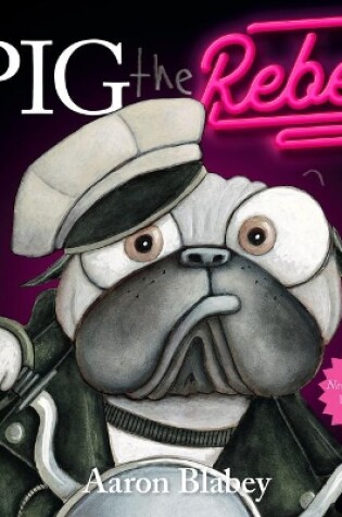 Cover of Pig the Rebel (Pig the Pug)
