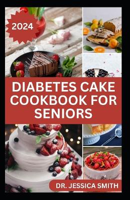 Book cover for Diabetes Cake Cookbook for Seniors