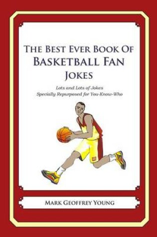 Cover of The Best Ever Book of Basketball Fan Jokes