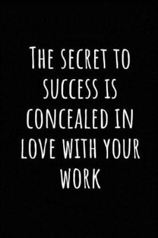 Cover of The Secret to Success Is Concealed in Love with Your Work