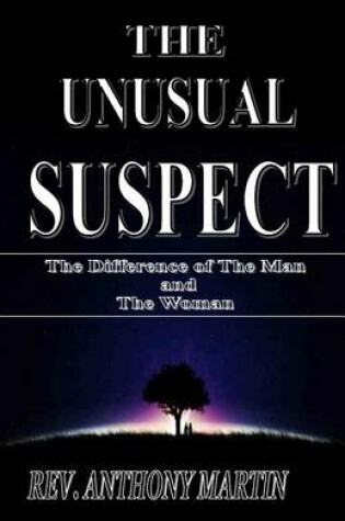 Cover of THE UNUSUAL SUSPECT The Difference of The Man and The Woman