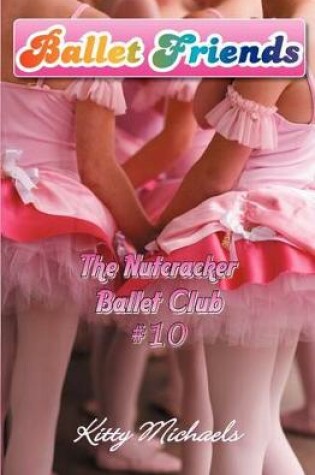 Cover of Ballet Friends #10 The Nutcracker Ballet Club