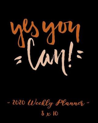 Book cover for 2020 Weekly Planner - Yes You Can