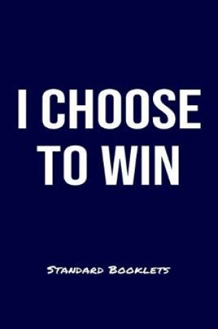 Cover of I Choose To Win Standard Booklets