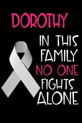 Book cover for DOROTHY In This Family No One Fights Alone