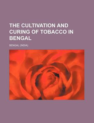 Book cover for The Cultivation and Curing of Tobacco in Bengal