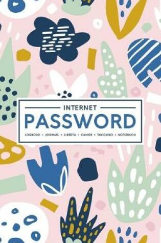 Cover of Internet Password Logbook - Journal - Libreta - Cahier - Taccuino - Notizbuch