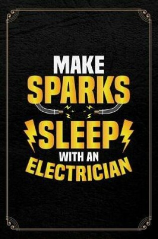 Cover of Make Sparks Sleep With An Electrician