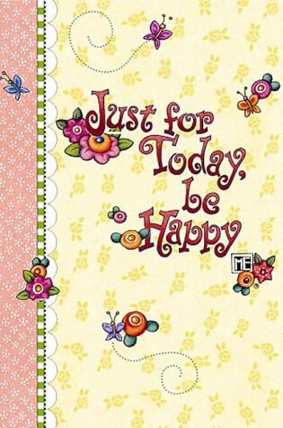 Cover of Just for Today, Be Happy