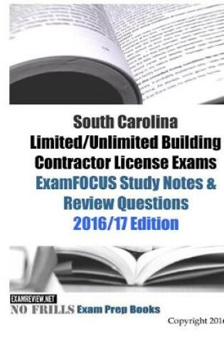 Cover of South Carolina Limited/Unlimited Building Contractor License Exams ExamFOCUS Study Notes & Review Questions 2016/17 Edition