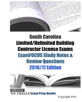 Book cover for South Carolina Limited/Unlimited Building Contractor License Exams ExamFOCUS Study Notes & Review Questions 2016/17 Edition