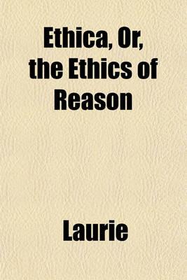 Book cover for Ethica, Or, the Ethics of Reason