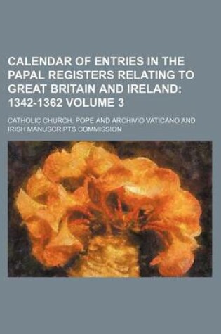 Cover of Calendar of Entries in the Papal Registers Relating to Great Britain and Ireland Volume 3