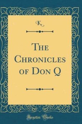 Cover of The Chronicles of Don Q (Classic Reprint)