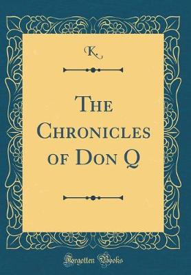 Book cover for The Chronicles of Don Q (Classic Reprint)