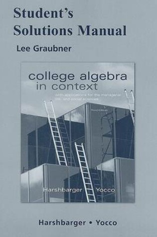 Cover of Student Solutions Manual for College Algebra in Context with Applications for the Managerial, Life, and Social Sciences