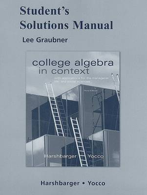 Book cover for Student Solutions Manual for College Algebra in Context with Applications for the Managerial, Life, and Social Sciences