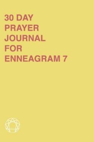 Cover of 30 Day Prayer Journal For Enneagram 7