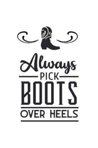 Cover of Always Pick Boots Over Heels