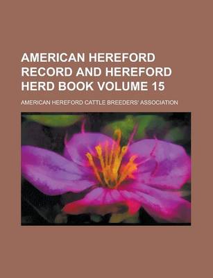 Book cover for American Hereford Record and Hereford Herd Book Volume 15