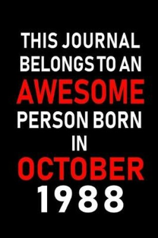 Cover of This Journal belongs to an Awesome Person Born in October 1988