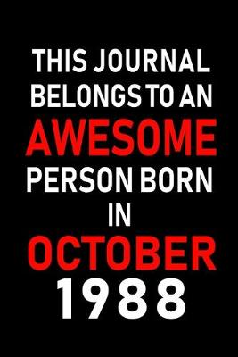 Book cover for This Journal belongs to an Awesome Person Born in October 1988