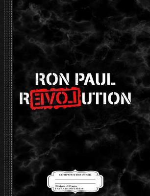 Book cover for Ron Paul Revolution Composition Notebook