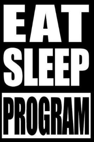 Cover of Eat Sleep Program - Cool Notebook for a Go Programming Language User