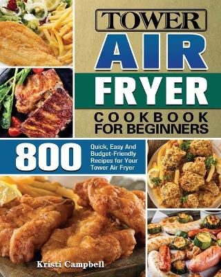 Cover of Tower Air Fryer Cookbook for Beginners