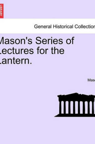 Cover of Mason's Series of Lectures for the Lantern.